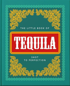 The Little Book of Tequila (Shot to Perfection) by Orange Hippo, 9781800690271