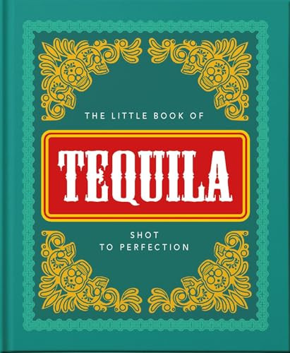 The Little Book of Tequila (Shot to Perfection) by Orange Hippo, 9781800690271