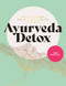 Ayurveda Detox (How to cleanse, balance and revitalize your body) by Anu Paavola, 9781859064757