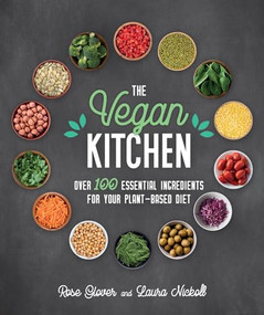 The Vegan Kitchen (Over 100 essential ingredients for your plant-based diet) by Rose Glover, Laura Nickoll, 9781859064580