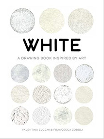 White (Exploring color in art) by Valentina Zucchi, Francesca Zoboli, Katherine Gregor, 9781800690578