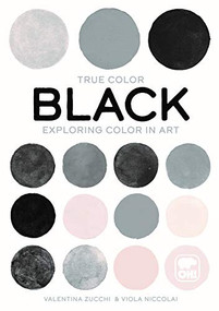 Black (Exploring color in art) by Valentina Zucchi, Francesca Zoboli, Katherine Gregor, 9781800690585