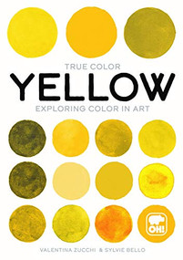 Yellow (Exploring color in art) by Valentina Zucchi, Sylvie Bello, Katherine Gregor, 9781800690608