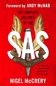 The Complete History of the SAS (The World's Most Feared Elite Fighting Force) by Nigel McCrery, Andy McNab, 9781787396876