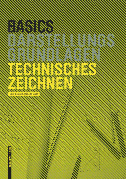 Basics Technisches Zeichnen (German Edition) by Bert Bielefeld, Isabella Skiba, 9783034606769