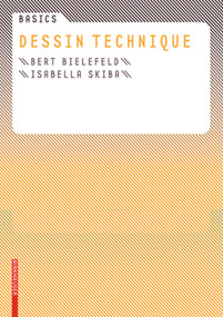 Basics Dessin technique (French Edition) by Bert Bielefeld, Isabella Skiba, 9783034606783