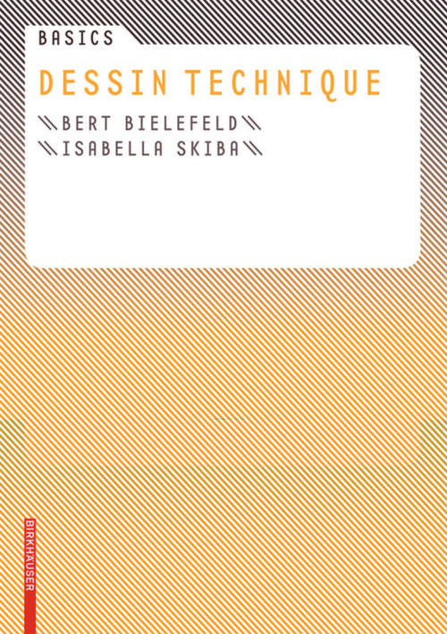 Basics Dessin technique (French Edition) by Bert Bielefeld, Isabella Skiba, 9783034606783
