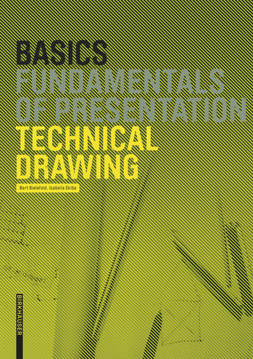 Basics Technical Drawing by Bert Bielefeld, Isabella Skiba, 9783034613262