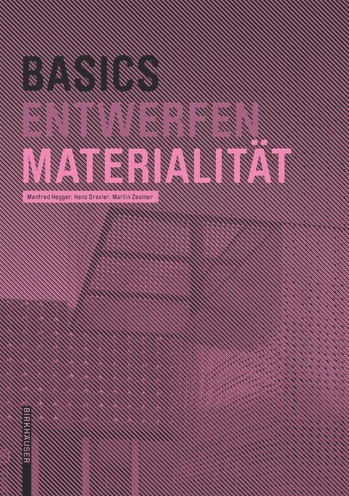Basics Materialität (German Edition) by Manfred Hegger, Hans Drexler, Martin Zeumer, 9783035603026