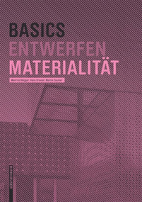 Basics Materialität (German Edition) by Manfred Hegger, Hans Drexler, Martin Zeumer, 9783035603026