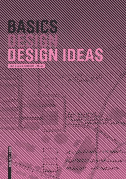 Basics Design Ideas by Bert Bielefeld, Sebastian El khouli, Bert Bielefeld, 9783035617450