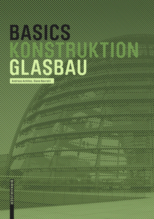 Basics GLASBAU (German Edition) by Andreas Achilles, Diane Navratil, 9783035619881