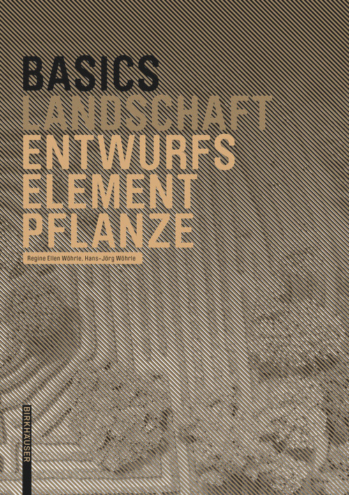 Basics Entwurfselement Pflanze (German Edition) by Regine Ellen Wöhrle, Hans-Jörg Wöhrle, Cornelia Bott, 9783035620092