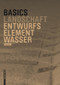 Basics Entwurfselement Wasser (German Edition) by Axel Lohrer, 9783035620108