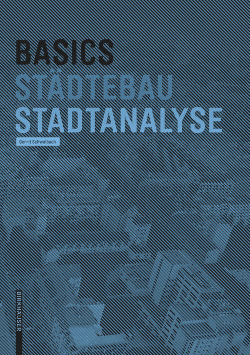 Basics Stadtanalyse (German Edition) by Gerrit Schwalbach, Bert Bielefeld, 9783035620139