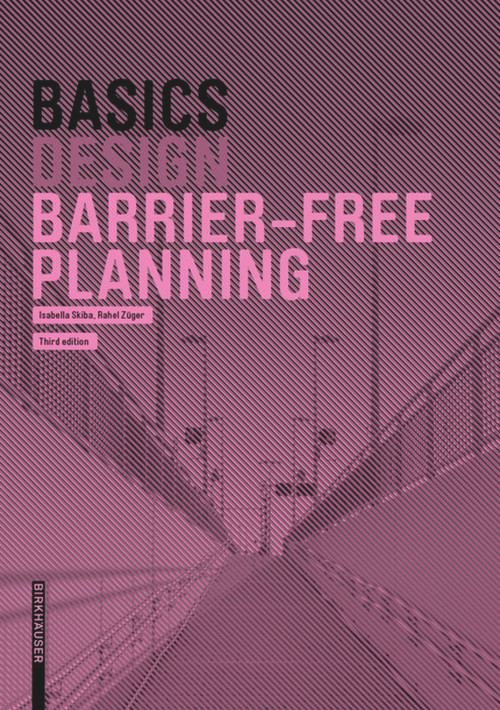 Basics Barrier-Free Planning by Isabella Skiba, Rahel Züger, 9783035621921