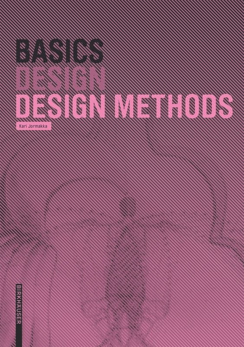 Basics Design Methods by Kari Jormakka, Oliver Schürer, Dörte Kuhlmann, 9783038215202