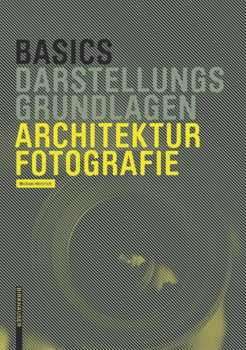 Basics Architekturfotografie (German Edition) by Michael Heinrich, 9783038215226