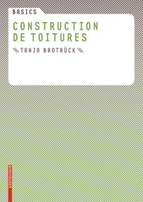 Basics Construction de toitures (French Edition) by Tanja Brotrück, 9783764379520