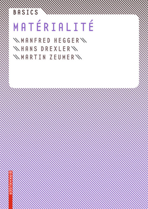 Basics Matérialité (French Edition) by Manfred Hegger, Hans Drexler, Martin Zeumer, 9783764379544