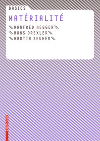Basics Matérialité (French Edition) by Manfred Hegger, Hans Drexler, Martin Zeumer, 9783764379544