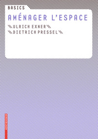 Basics Aménager l'espace (French Edition) by Ulrich Exner, Dietrich Pressel, 9783764388492