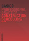 Basics Construction Scheduling by Bert Bielefeld, 9783764388737
