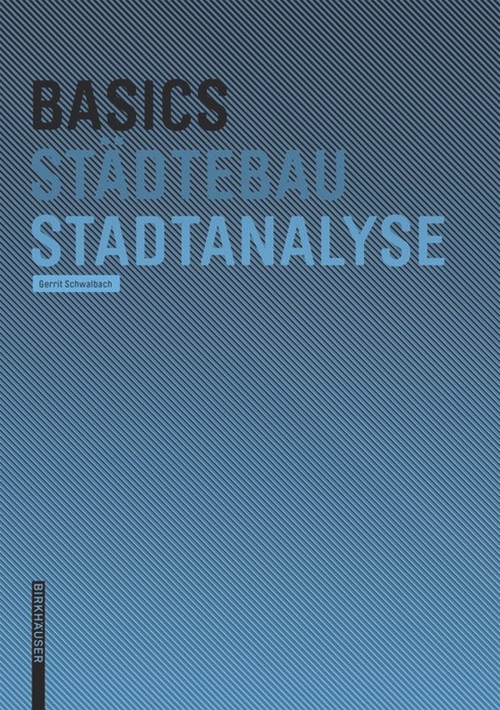 Basics Stadtanalyse (German Edition) - 9783764389376 by Gerrit Schwalbach, 9783764389376