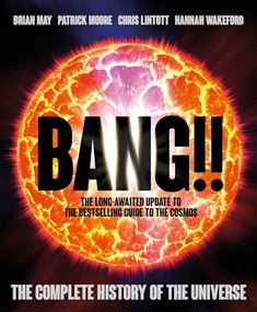 Bang!! 2 (The Complete History of the Universe) by Brian May, Chris Lintott, Hannah Wakeford, Patrick Moore, 9781787398276