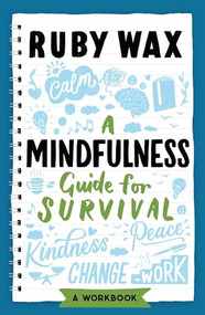 A Mindfulness Guide for Survival by Ruby Wax, 9781787399594