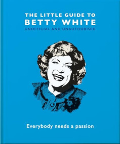 The Little Guide to Betty White (Everybody needs a passion) by OH, 9781800691551