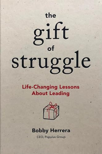 The Gift of Struggle (Life-Changing Lessons About Leading) by Bobby Herrera, 9781885167873