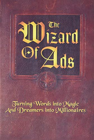 The Wizard of Ads (Turning Words into Magic and Dreamers into Millionaires) by Roy H. Williams, 9781885167293
