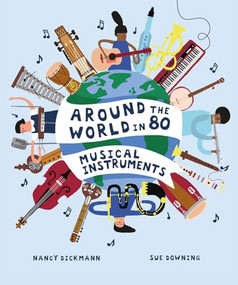 Around the World in 80 Musical Instruments by Nancy Dickmann, Sue Downing, 9781913519919