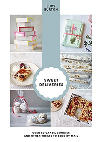 Sweet Deliveries (Over 50 cakes and sweet treats to post) by Lucy Burton, 9781914317538