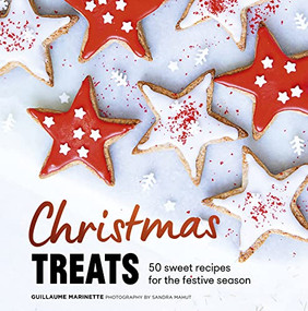 Christmas Treats (50 Sweet Treats for the Festive Season) by Guillaume Marinette, Guillaume Marinette, 9781914317699