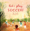 Let's Play Soccer! - 9781803380438 by Ben Lerwill, Marina Ruiz, 9781803380438