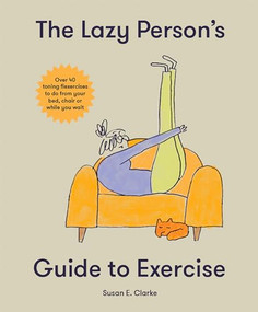 The Lazy Person's Guide to Exercise (Over 40 toning flexercises to do from your bed, couch or while you wait) by Susan Elizabeth Clark, Susan Elizabeth Clark, 9781914317927