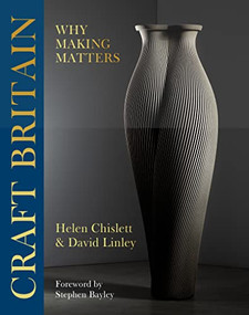 Craft Britain (Why Making Matters) by David Linley, Helen Chislett, 9781914317866