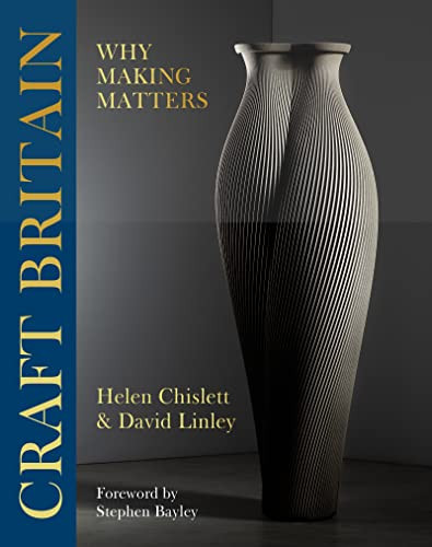 Craft Britain (Why Making Matters) by David Linley, Helen Chislett, 9781914317866