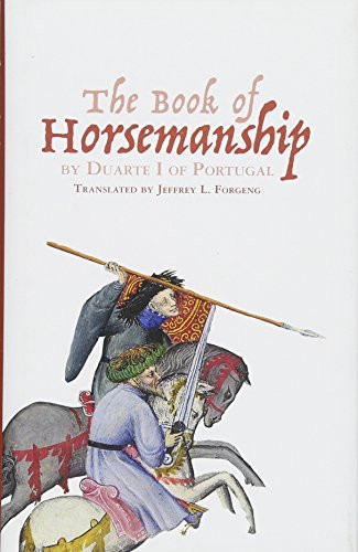 <I>The Book of Horsemanship</I> by Duarte I of Portugal - 9781783271030 by Jeffrey L. Forgeng, 9781783271030