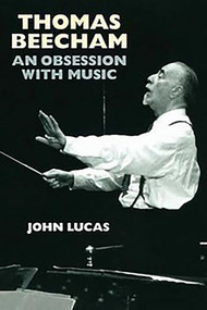 Thomas Beecham (An Obsession with Music) by John Lucas, 9781843836261