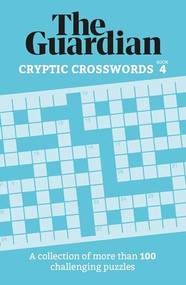 The Guardian Cryptic Crosswords 4 (A collection of more than 100 challenging puzzles) by The Guardian, 9781802794298