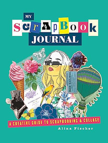 My Scrapbook Journal (A creative guide to scrapbooking and collage) by Alina Fischer, 9781838610920
