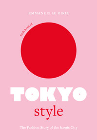 Little Book of Tokyo Style (The Fashion History of the Iconic City) by Emmanuelle Dirix, 9781802794977