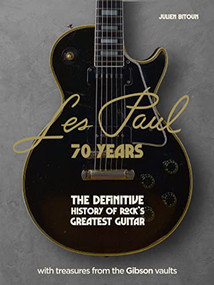 Les Paul - 70 Years (The definitive history of rock's greatest guitar) by Julien Bitoun, 9781802795301