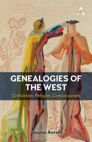 Genealogies of the West (Civilization, Religion, Consciousness) by Jaume Aurell, 9781839987571