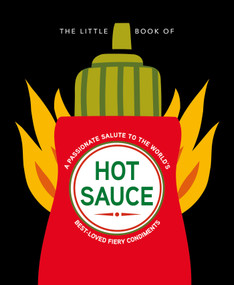 The Little Book of Hot Sauce (A passionate salute to the world's fiery condiment) by Orange Hippo!, 9781838611408