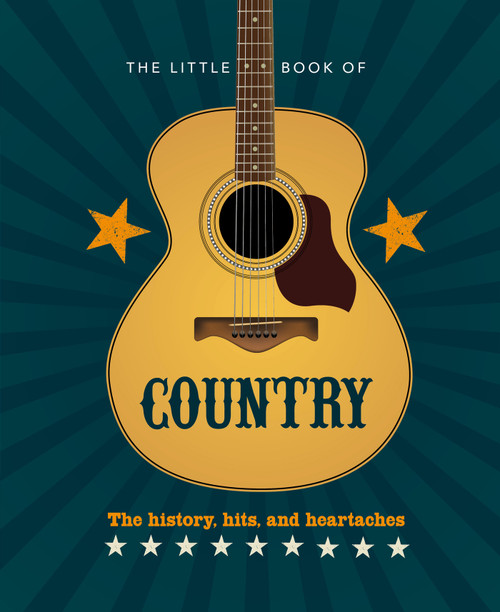 The Little Book of Country (The music's history, hits, and heartaches) by Orange Hippo!, 9781838611392
