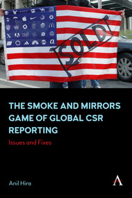 The Smoke and Mirrors Game of Global CSR Reporting (Issues and Fixes) by Anil Hira, 9781839988066